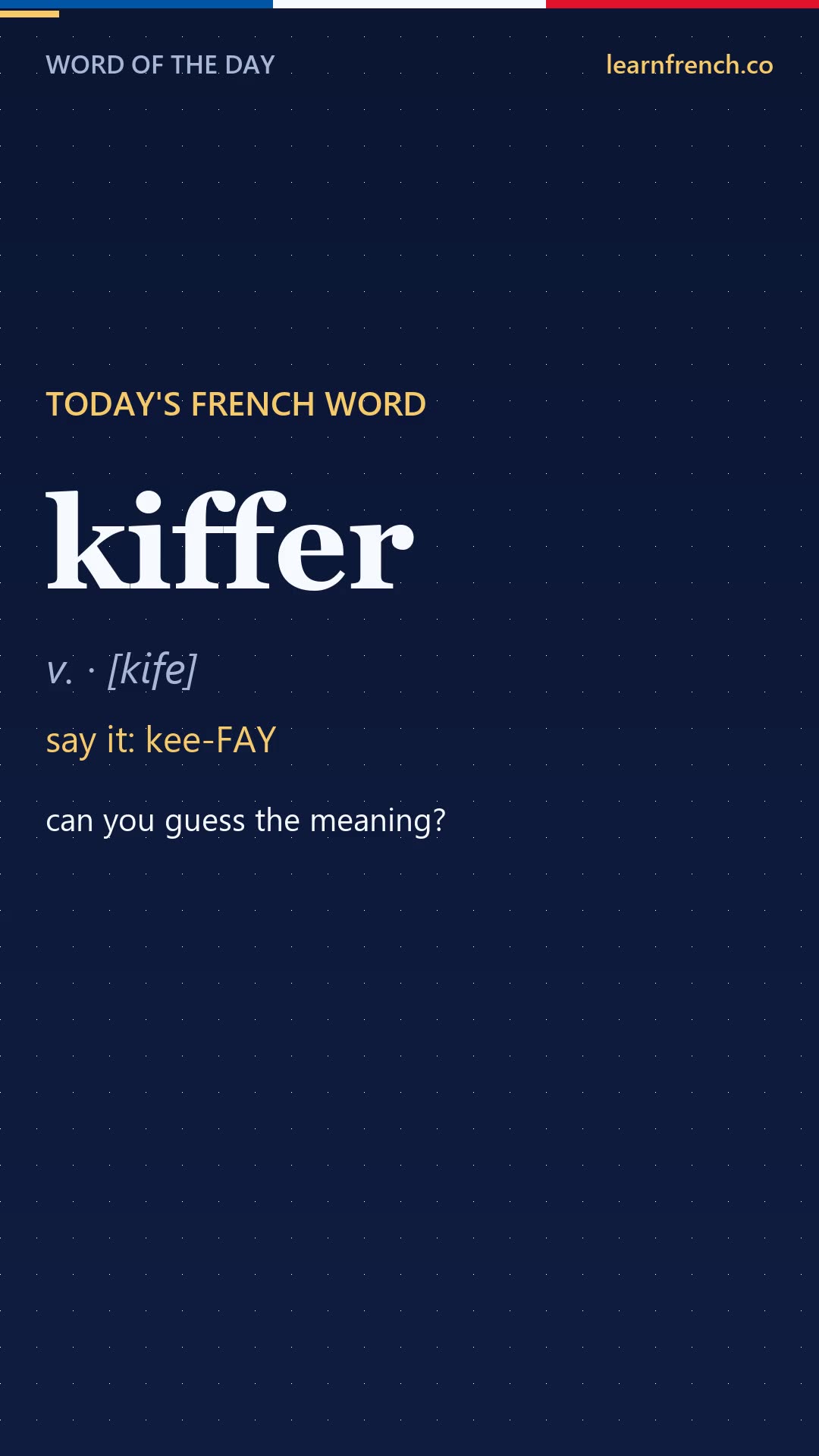 kiffer — French Word of the Day in 20 seconds